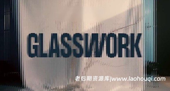AE/PR插件 真实玻璃折射视觉效果 Glasswork v1.1.2 Win